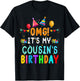 OMG It's My Cousin's Birthday Happy To Me You Sister Cousin T-Shirt - T-Shirt | Black