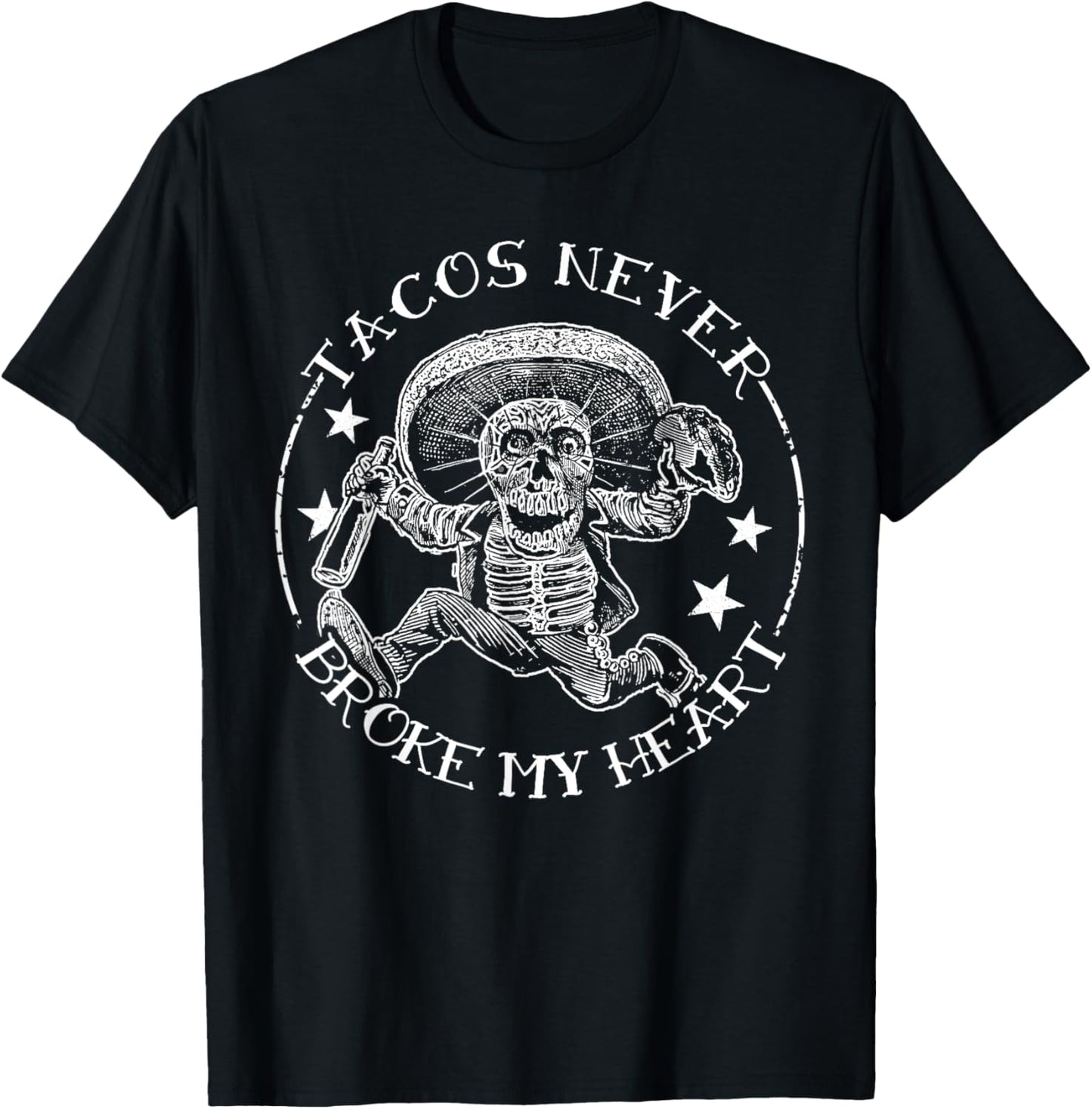 Tacos Never Broke My Heart Funny Mexican Fiesta Mexico Food T-Shirt - T-Shirt | Black