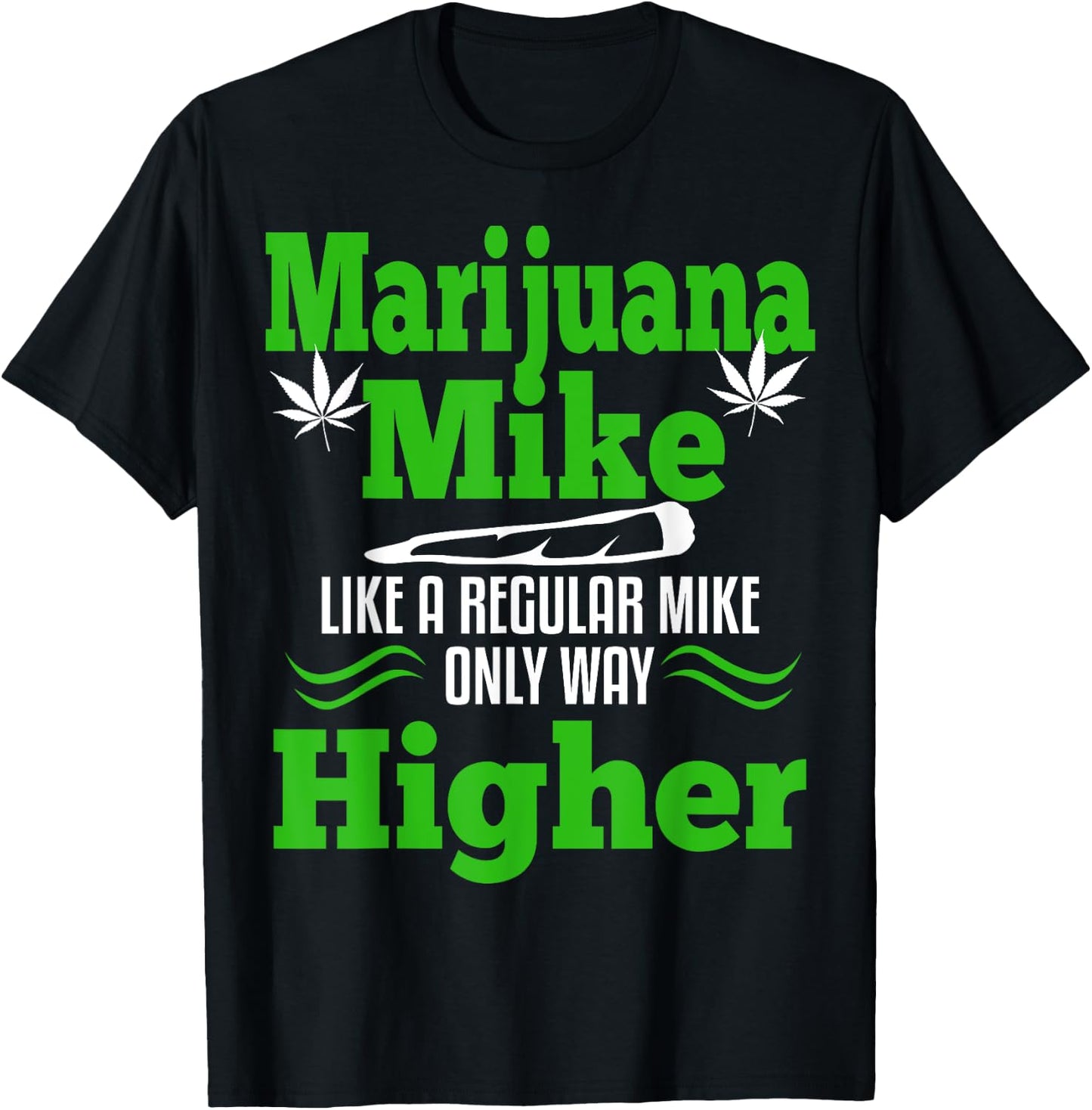 Marijuana Mike Funny Weed 420 Cannabis Gift Name T-Shirt - T-Shirt | Black