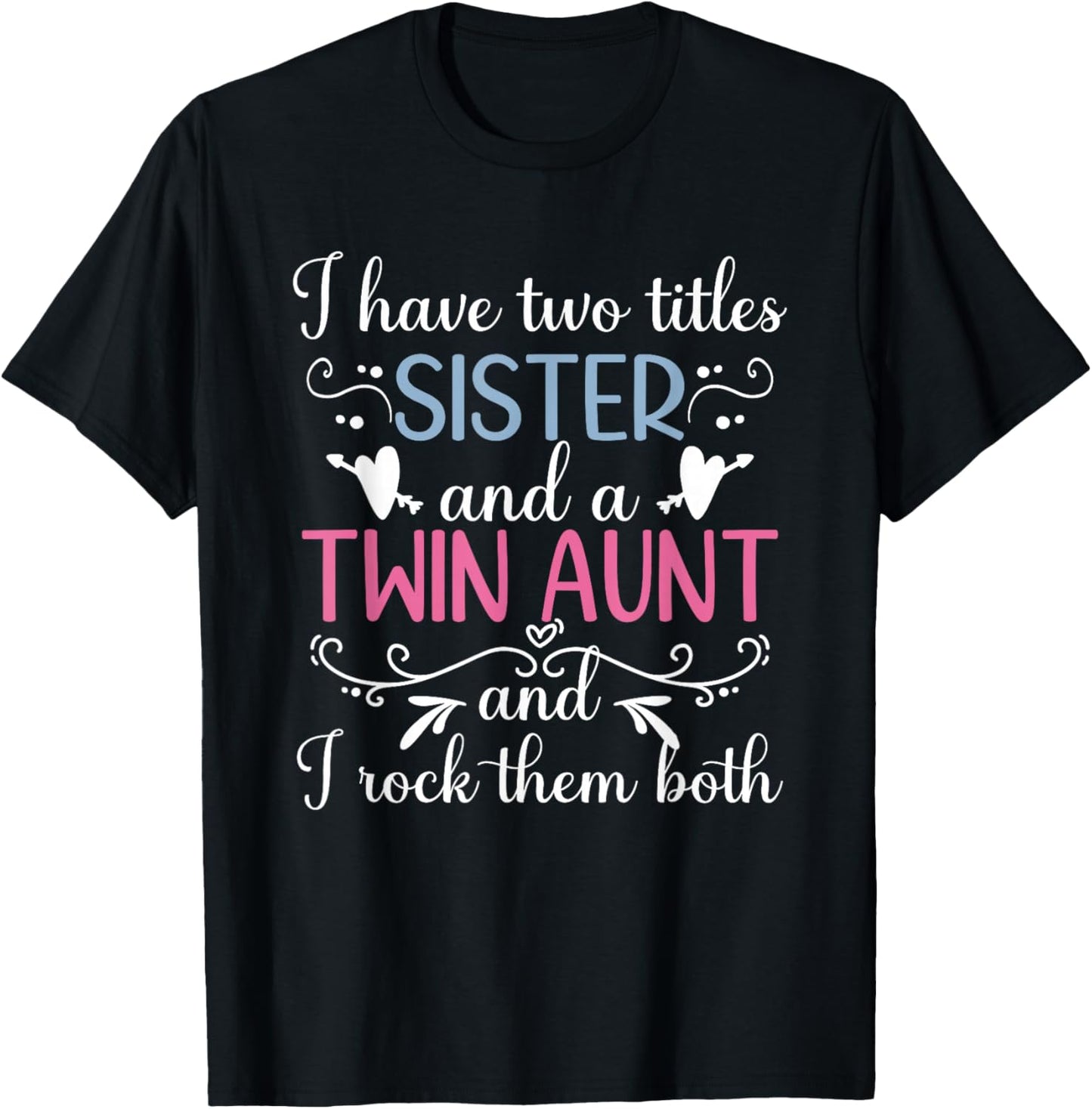 Sister And A Twin Aunt Of Twins Twin Auntie Of Twins T-Shirt - T-Shirt | Black