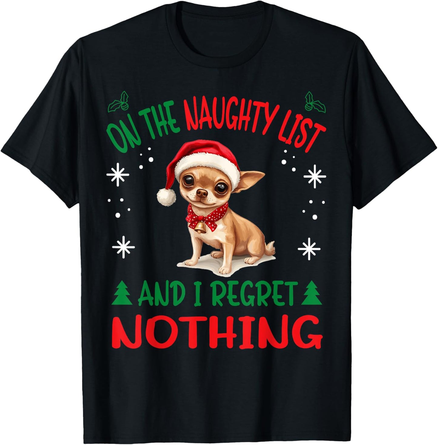 Cute Chihuahua Chiwawa dog Dog Christmas On The Naughty List T-Shirt - T-Shirt | Black