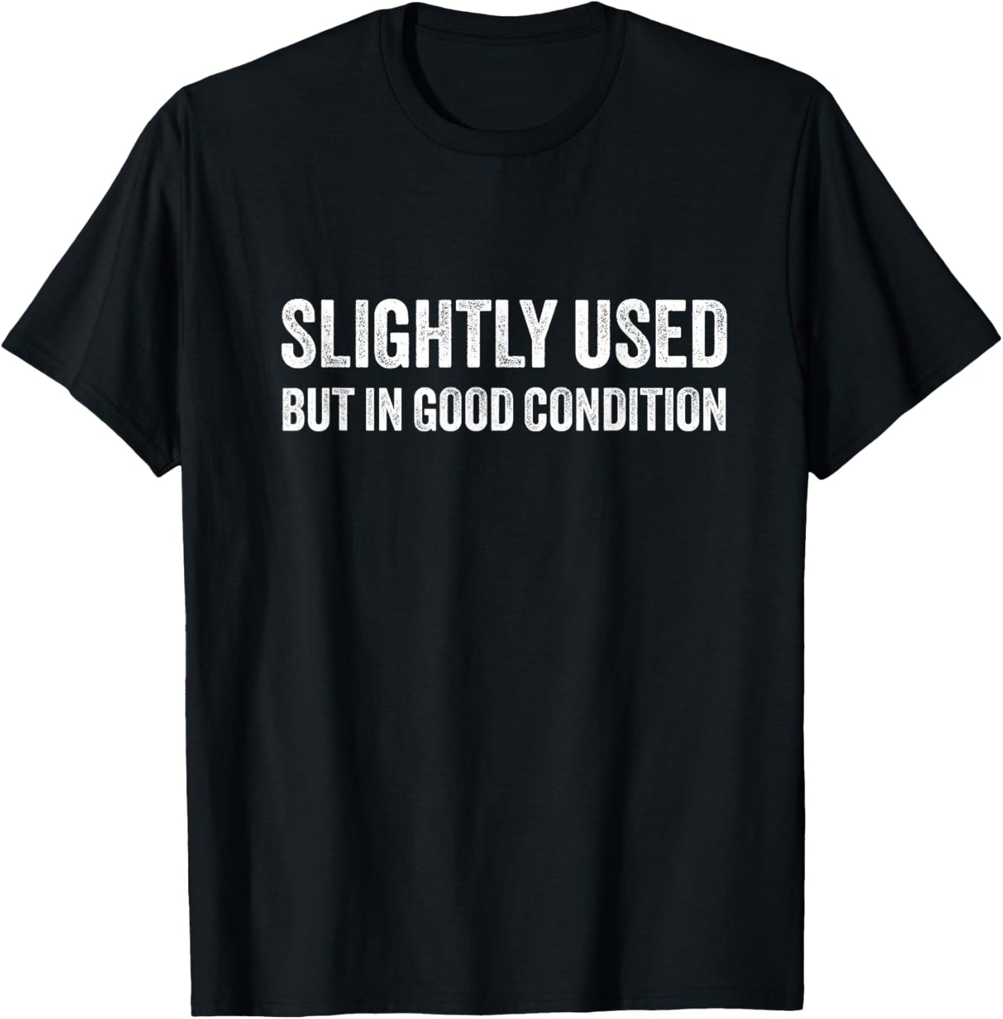 Funny Slightly Used But in Good Condition Graphic Novelty T-Shirt - T-Shirt | Black