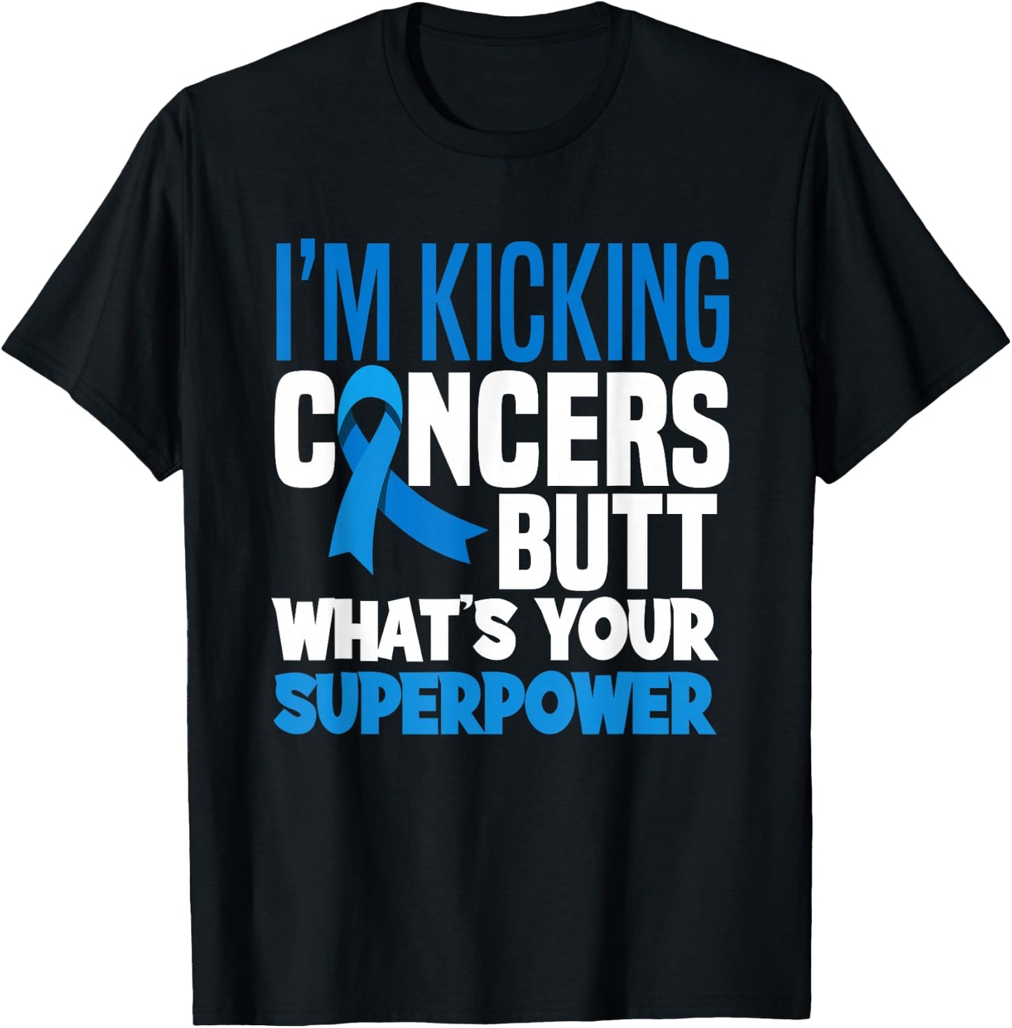 Colon Colorectal Cancer Awareness Apparel & Gifts I'm Kicking Cancers Butt Adult , Black, Small, Short Sleeve, Modern Classic, Cancer Awareness T-Shirt - T-Shirt | Black