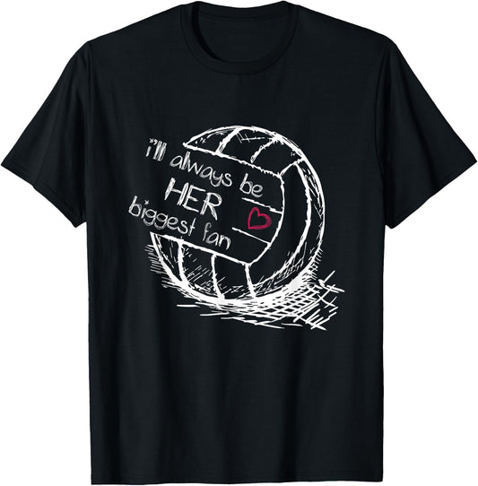I'll Always Be Her Biggest Fan - Volleyball - Proud Mom Dad T-Shirt - T-Shirt | Black