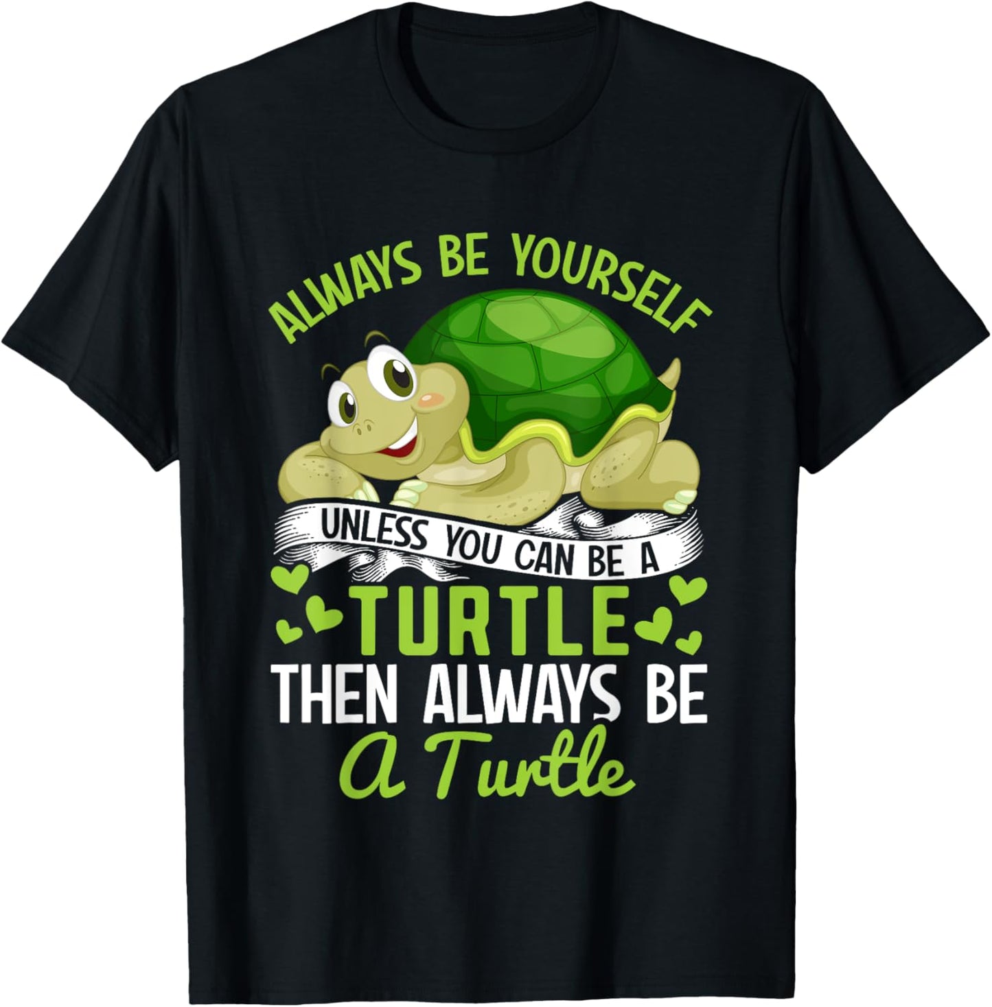 Tortoise - Always be yourself unless you can be a Turtle T-Shirt - T-Shirt | Black