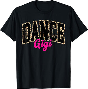 Dance Gigi Leopard Dancing Gigi Life Girls Women Dancer T-Shirt - T-Shirt | Black