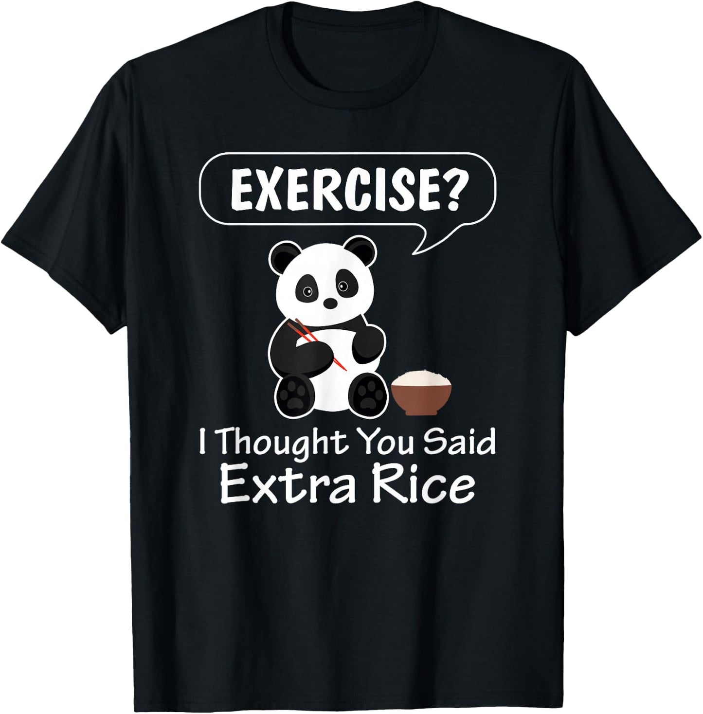 Exercise I Thought You Said Extra Rice Panda Lover Pandabear T-Shirt - T-Shirt | Black