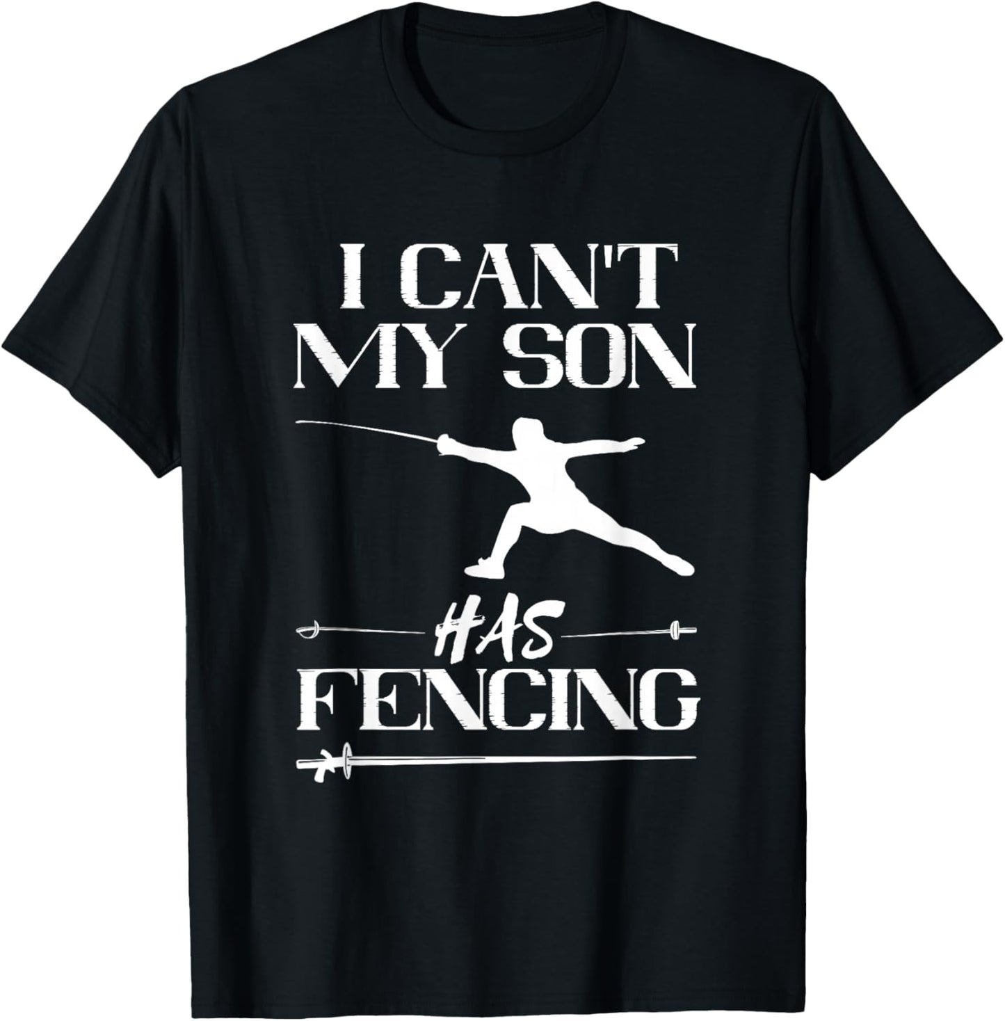 Fencing My Son Has Fencing Sabre Sword Fencer Fence Foil T-Shirt - T-Shirt | Black