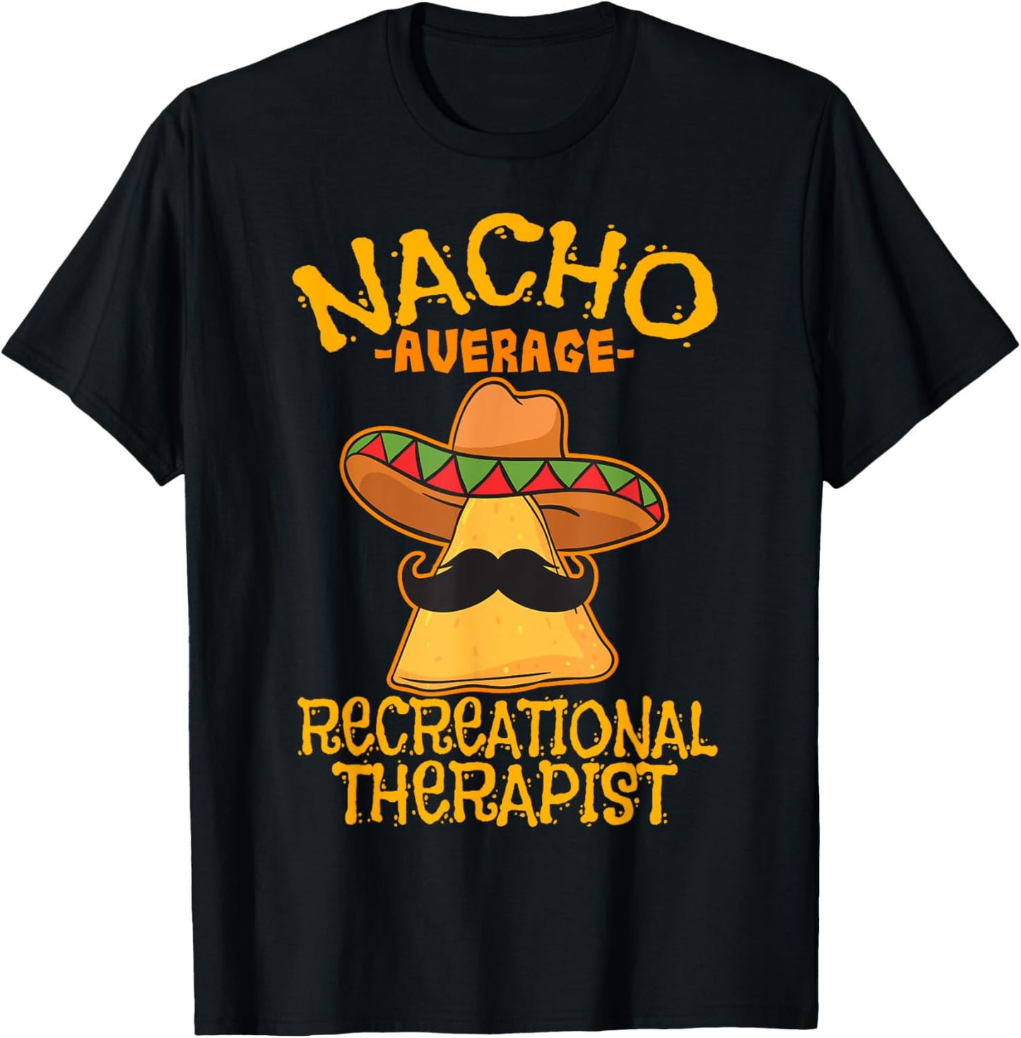 Nacho Average Recreational Therapist Recreation Therapy RT T-Shirt - T-Shirt | Black