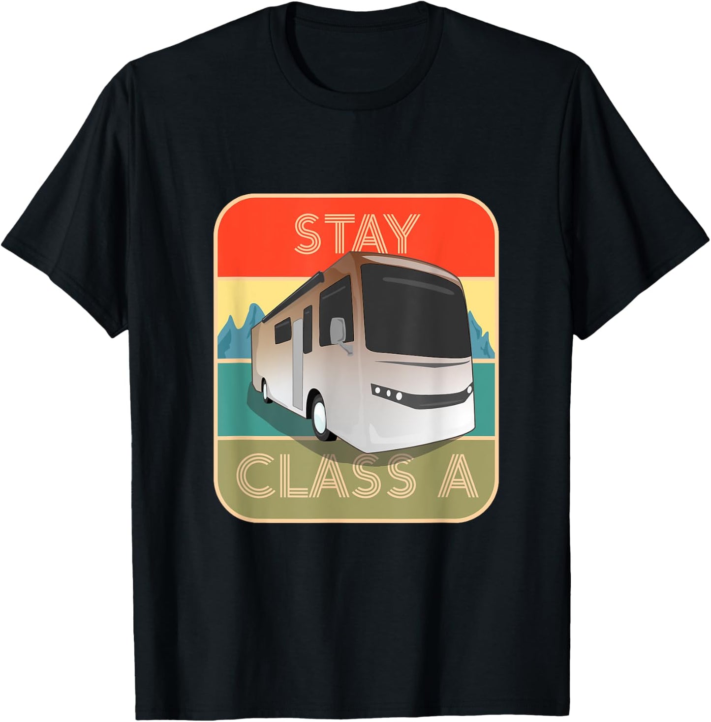 Stay Class A Funny RV Motor Coach T-Shirt - T-Shirt | Black