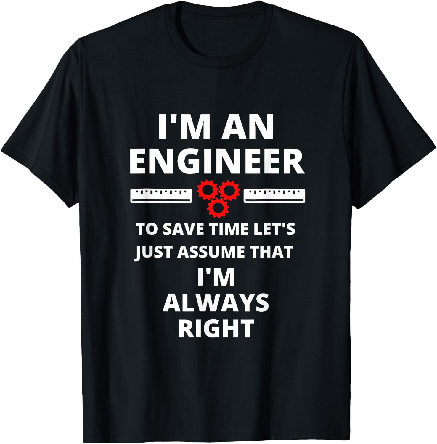 I'm An Engineer - Funny Sarcastic Engineering Gift T-Shirt - T-Shirt | Black