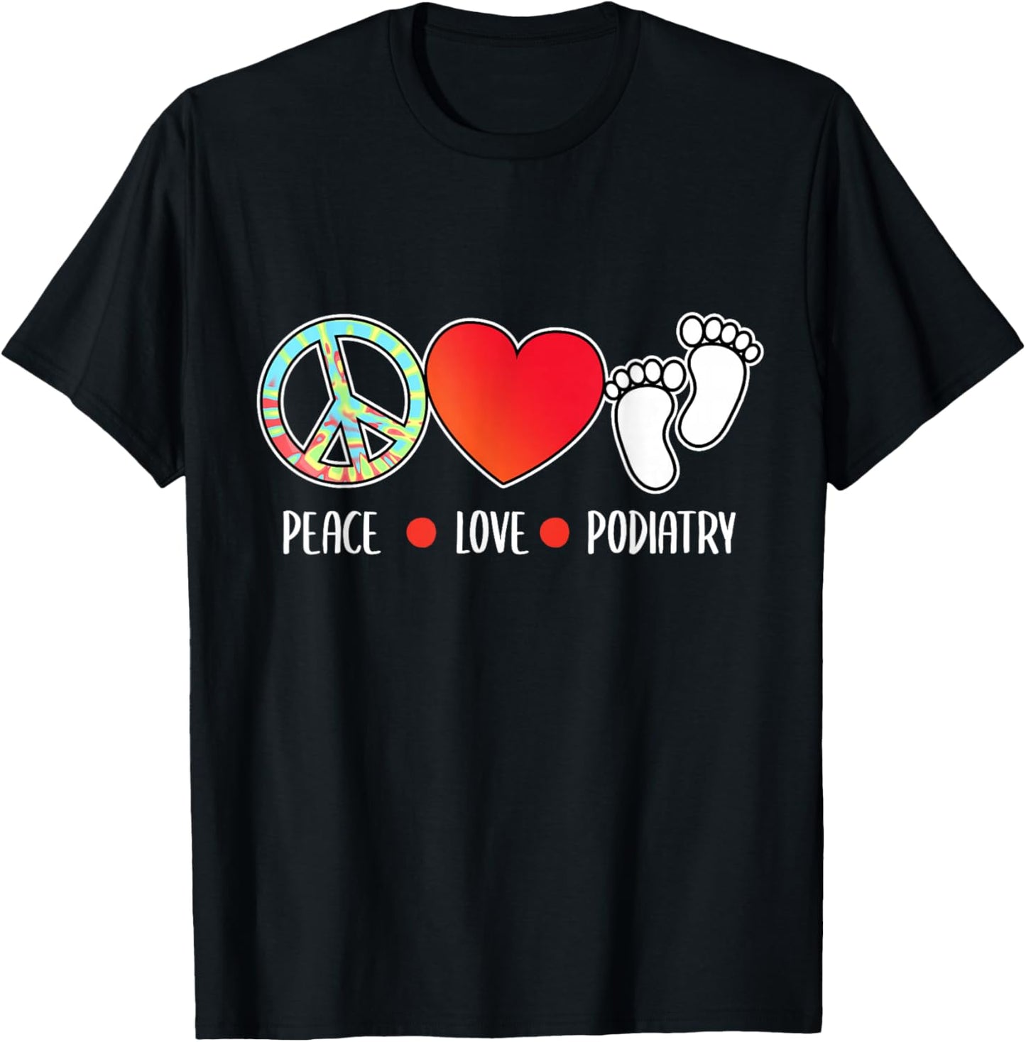 Peace Love Podiatry Podiatrist Foot Doctor Graphic T-Shirt - T-Shirt | Black