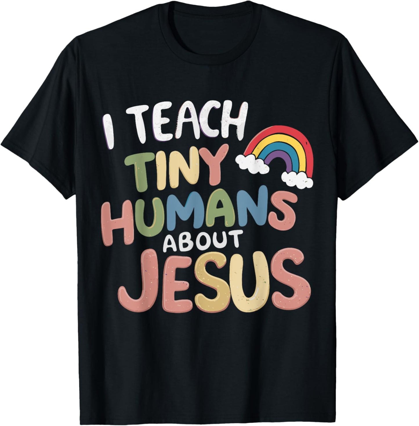 I Teach Tiny Humans About Jesus T-Shirt - T-Shirt | Black