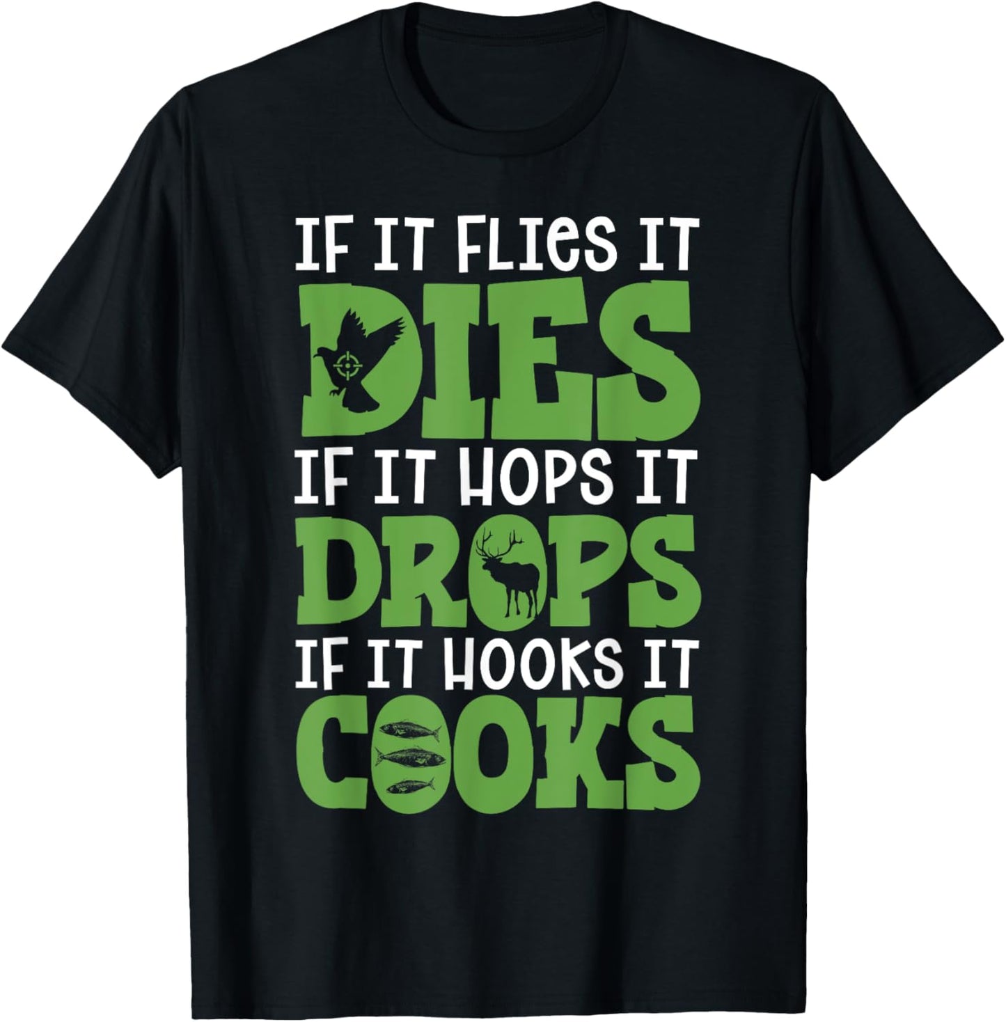 If It Flies It Dies If It Hops It Drops If It Hooks It Cooks T-Shirt - T-Shirt | Black