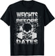 Weights Before Dates Funny Weightlifting Gym Fitness Workout T-Shirt - T-Shirt | Black