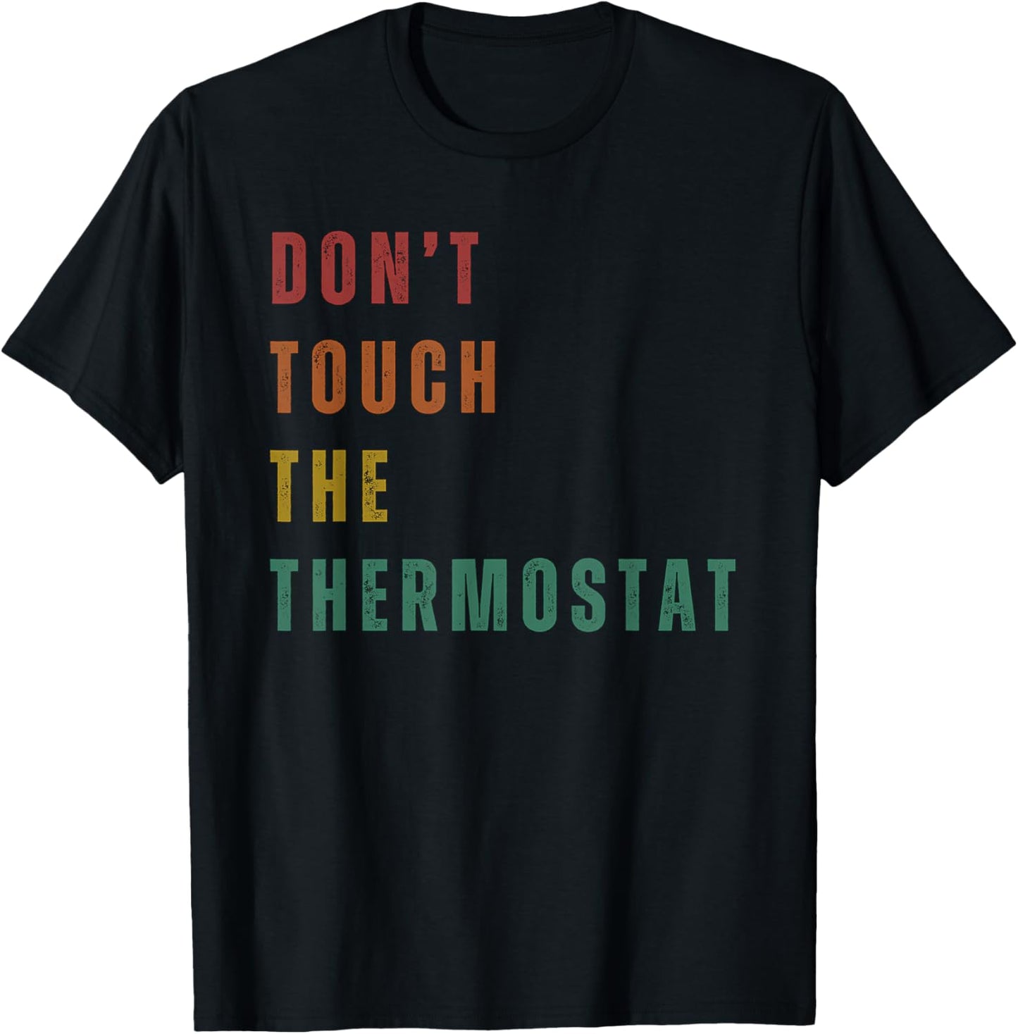 Don't Touch The Thermostat T-Shirt - T-Shirt | Black