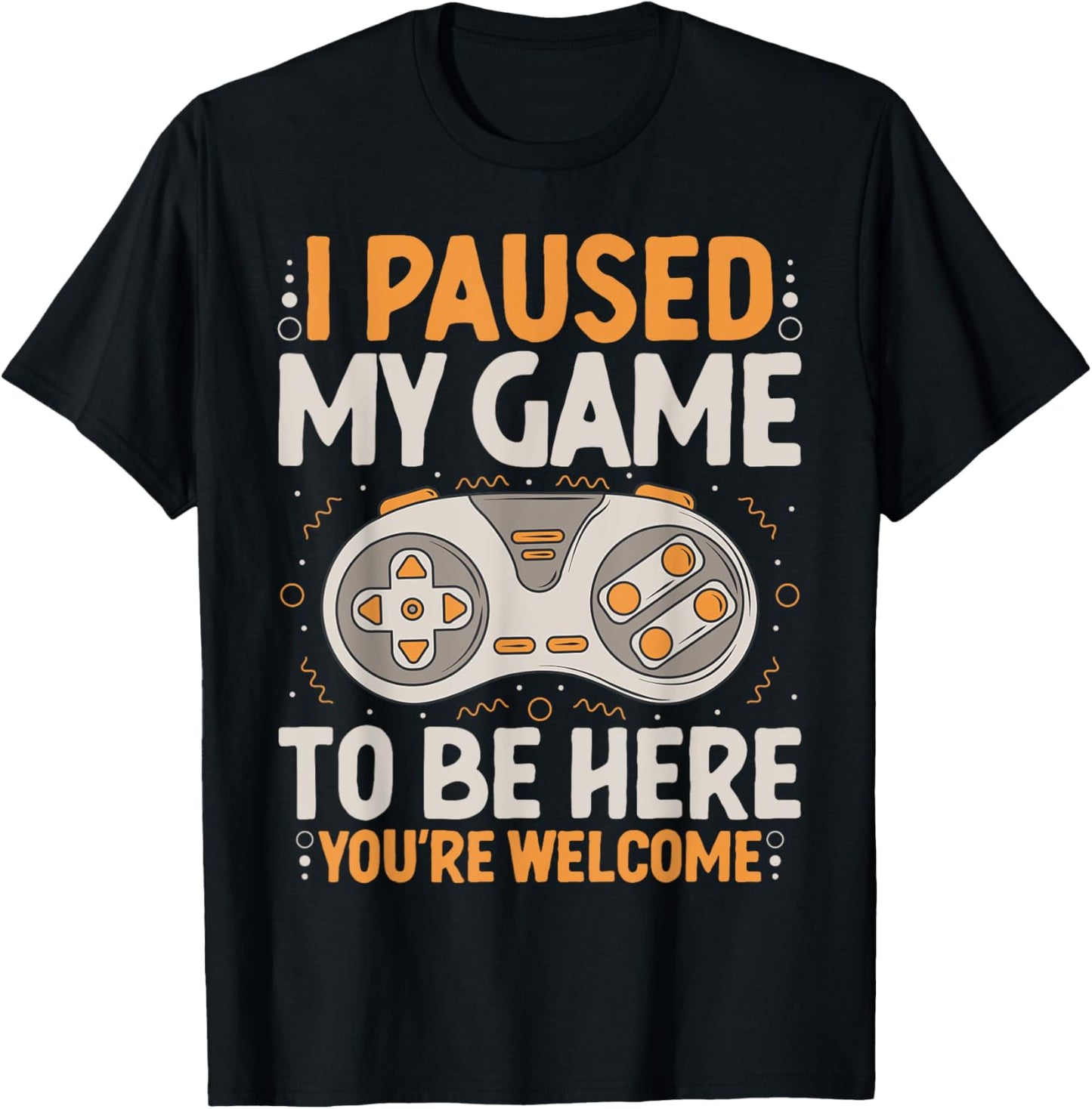I Paused my Game to be Here Retro Gaming Humor Funny Gamer T-Shirt - T-Shirt | Black