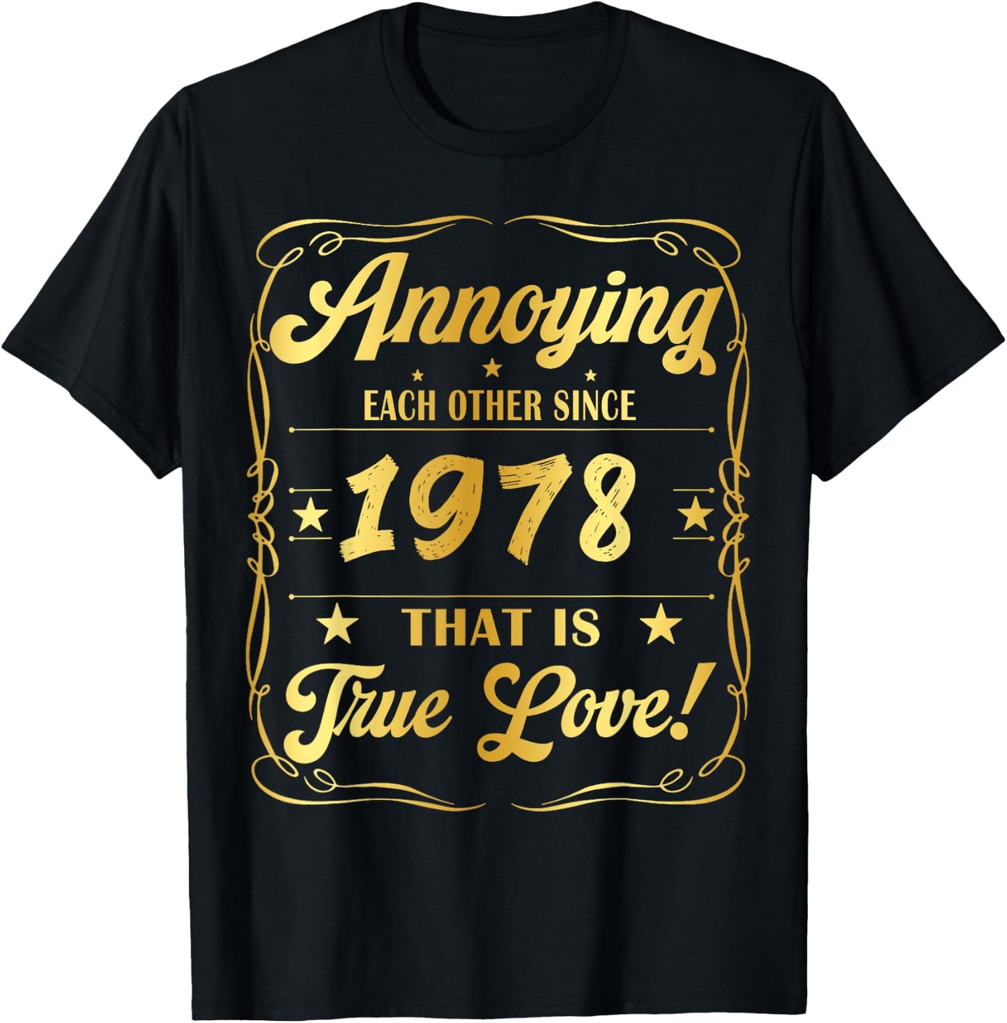 Annoying Each Other Since 1978 That is True Love 46 Years T-Shirt - T-Shirt | Black