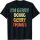 I'm Gerry Doing Gerry Things Shirt Personalized First Name T-Shirt - T-Shirt | Black