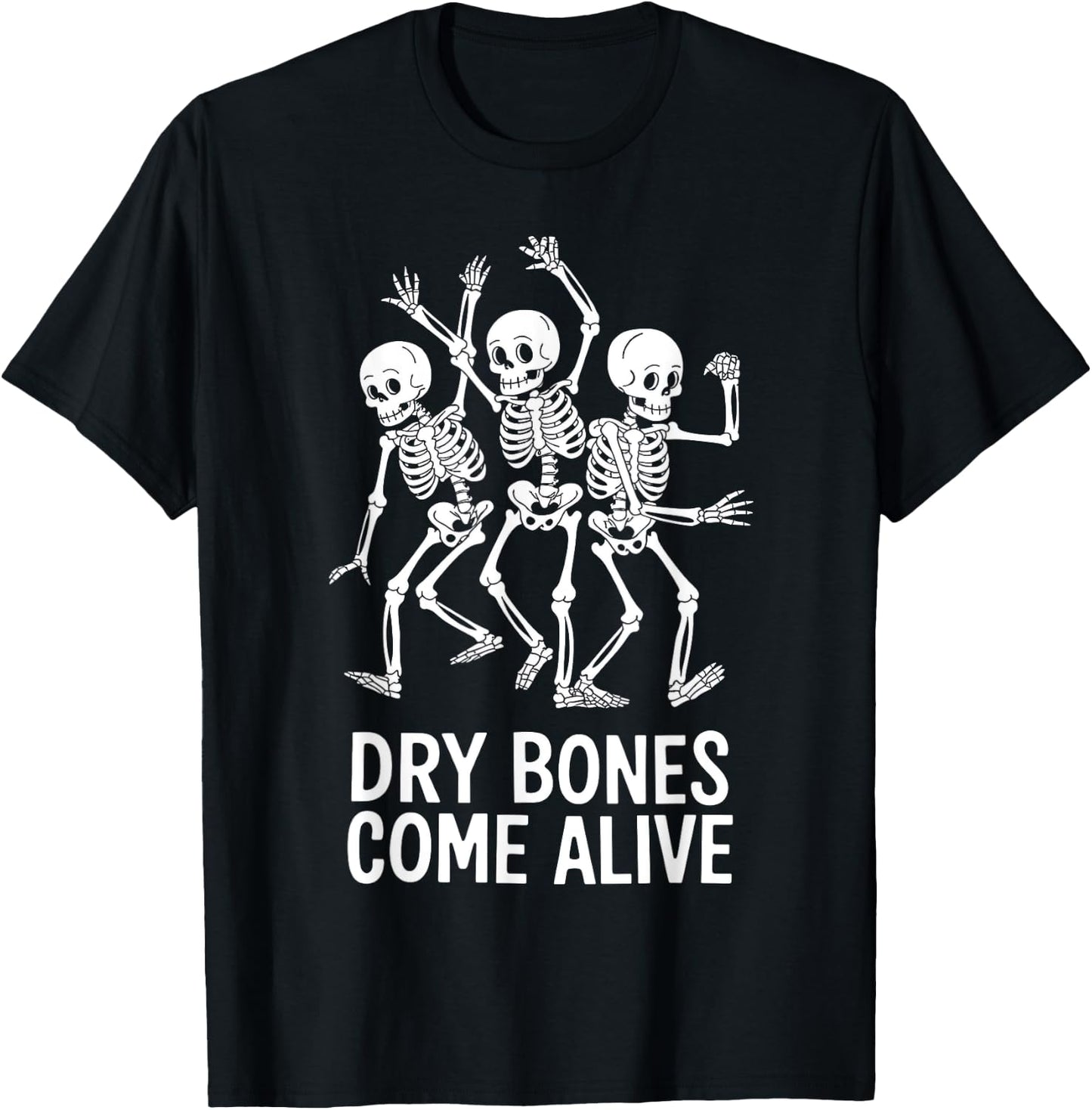 Dancing Skeletons Dry Bones Come Alive T-Shirt - T-Shirt | Black