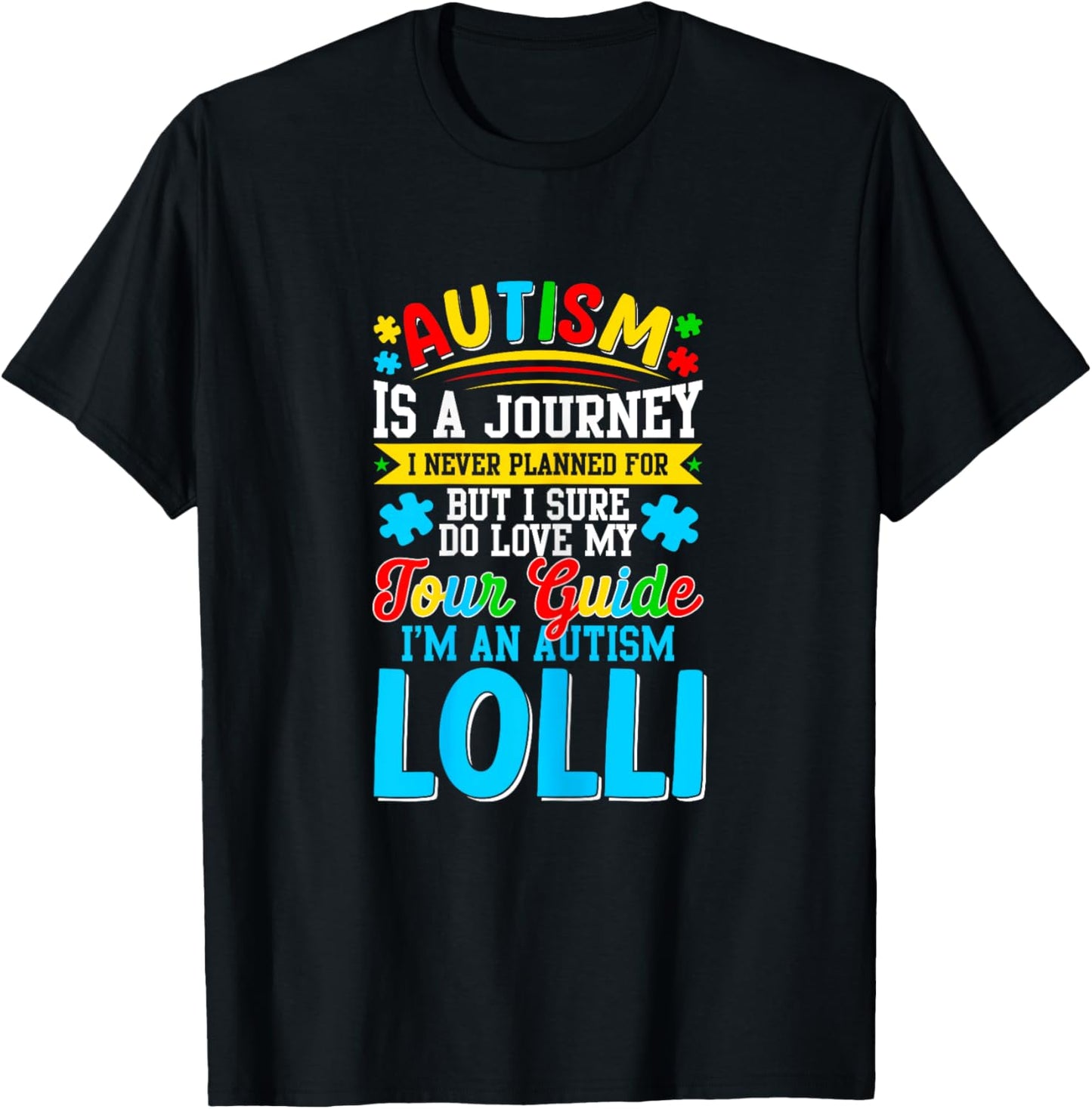 Autism is a journey I never planned Autism Lolli Awareness T-Shirt - T-Shirt | Black