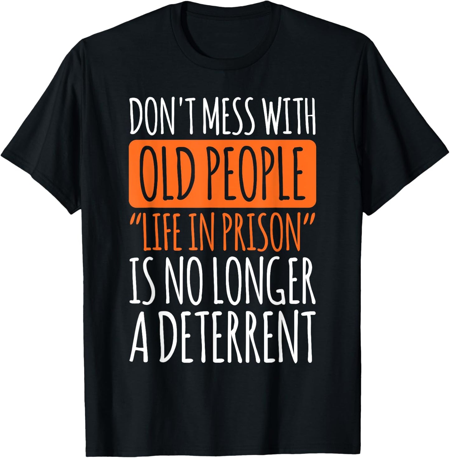Don't Mess With Old People Life In Prison Gag For Old People T-Shirt - T-Shirt | Black