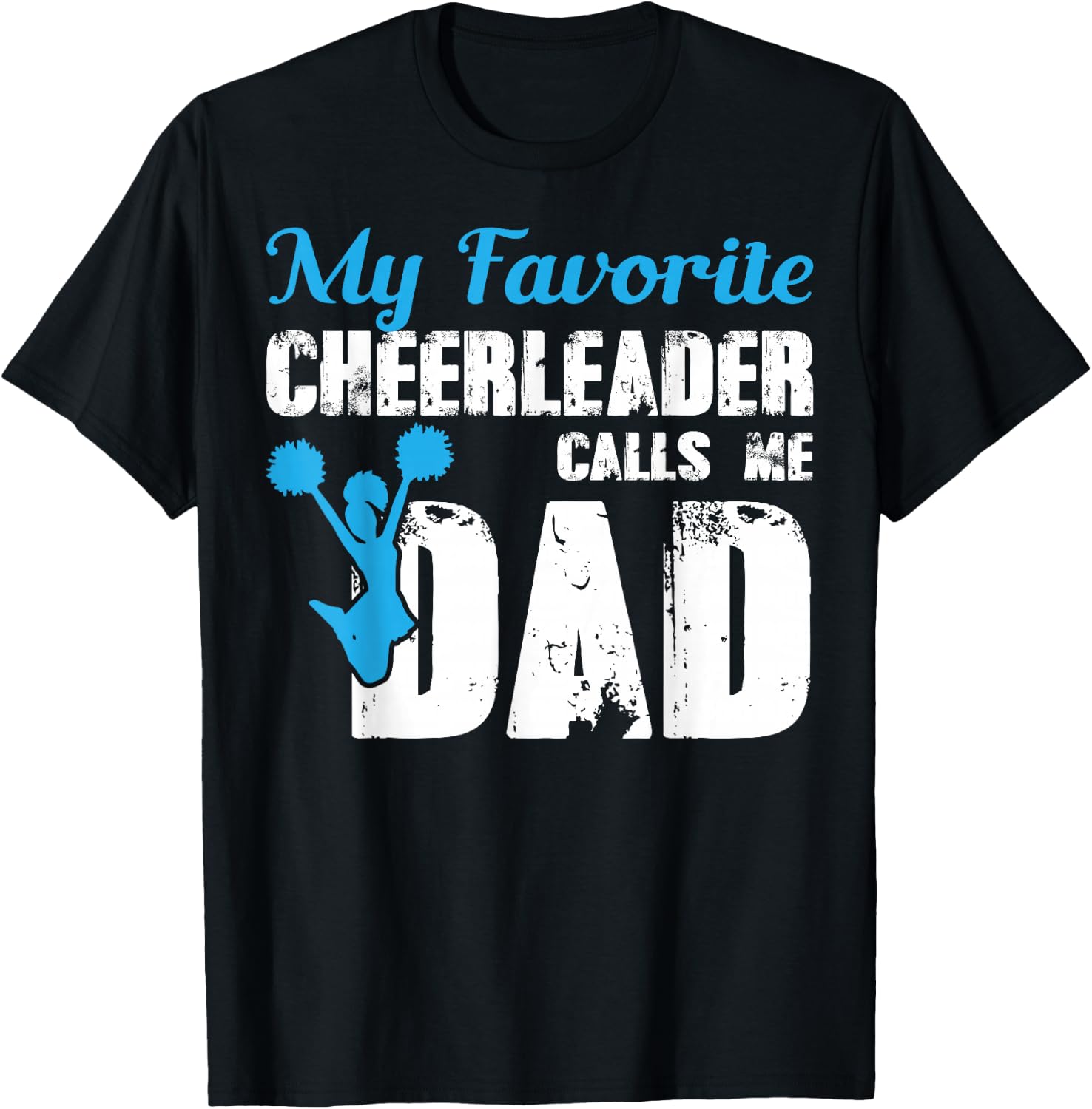 My Favorite Cheerleader Calls Me Dad Funny Cheer Dad T-Shirt - T-Shirt | Black