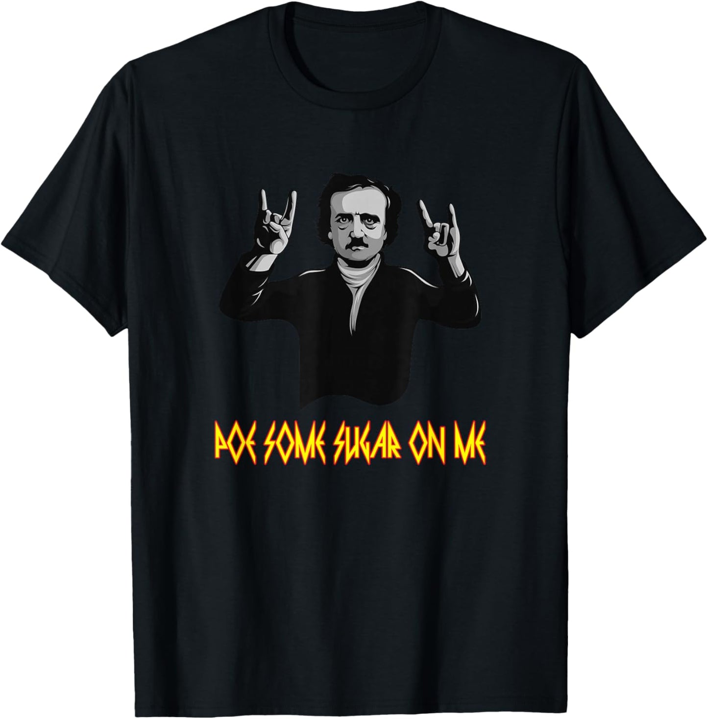 Funny Edgar Allen Poe Some Sugar On Me Poet Literature Gift T-Shirt - T-Shirt | Black