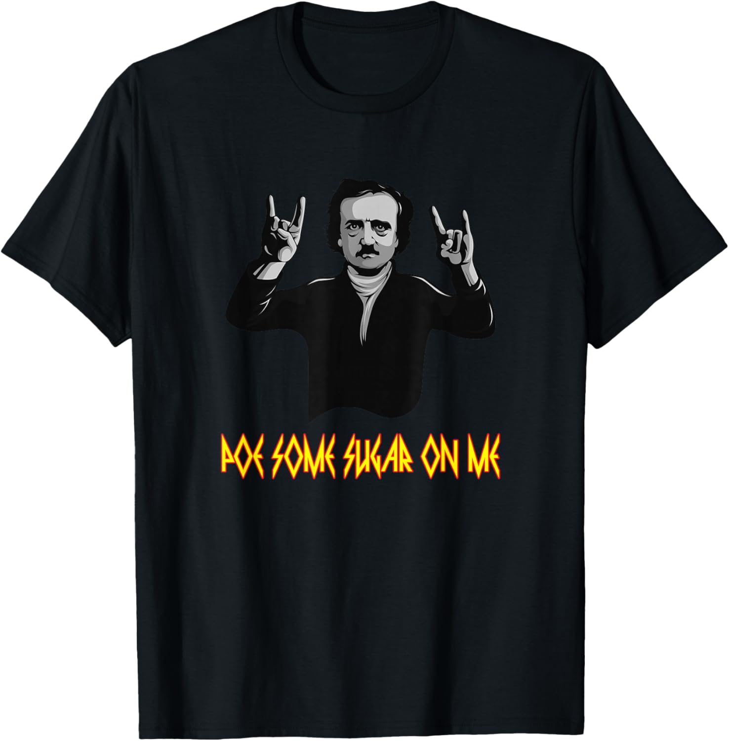 Funny Edgar Allen Poe Some Sugar On Me Poet Literature Gift T-Shirt - T-Shirt | Black