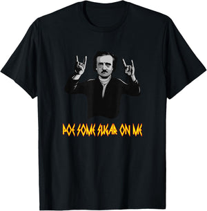 Funny Edgar Allen Poe Some Sugar On Me Poet Literature Gift T-Shirt - T-Shirt | Black