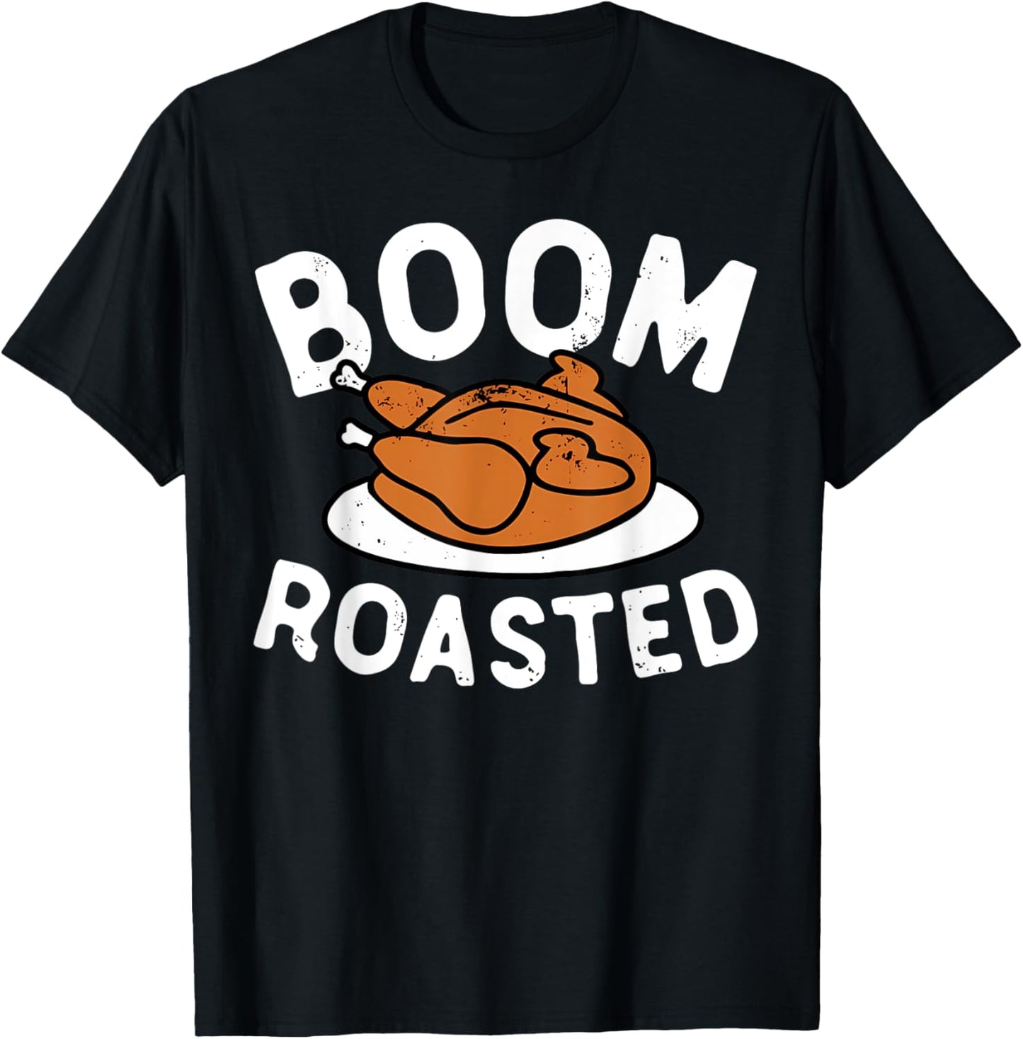 Boom Roasted Turkey Food Funny Thanksgiving Family Men Women T-Shirt - T-Shirt | Black