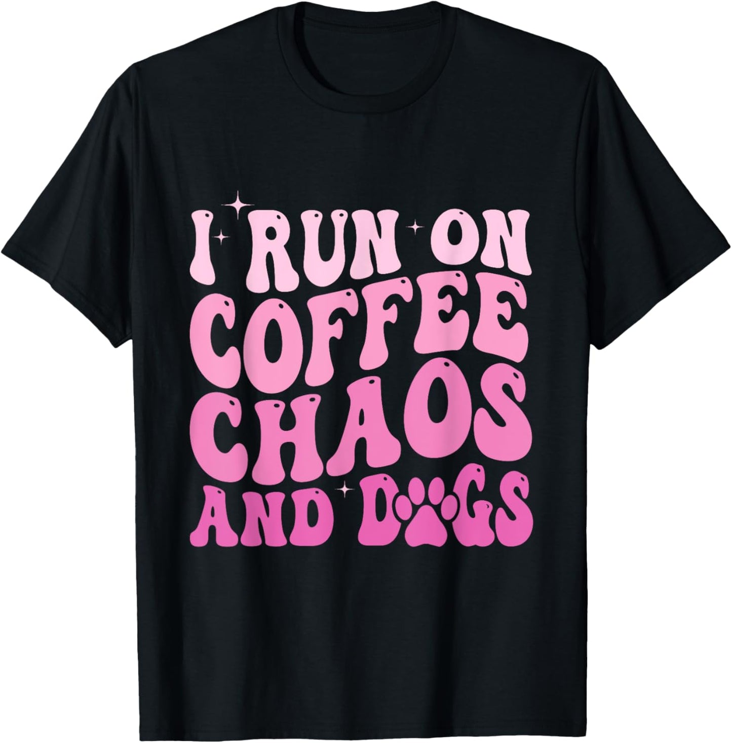I Run On Coffee Chaos And Dogs Funny Coffee And Dogs Saying T-Shirt - T-Shirt | Black