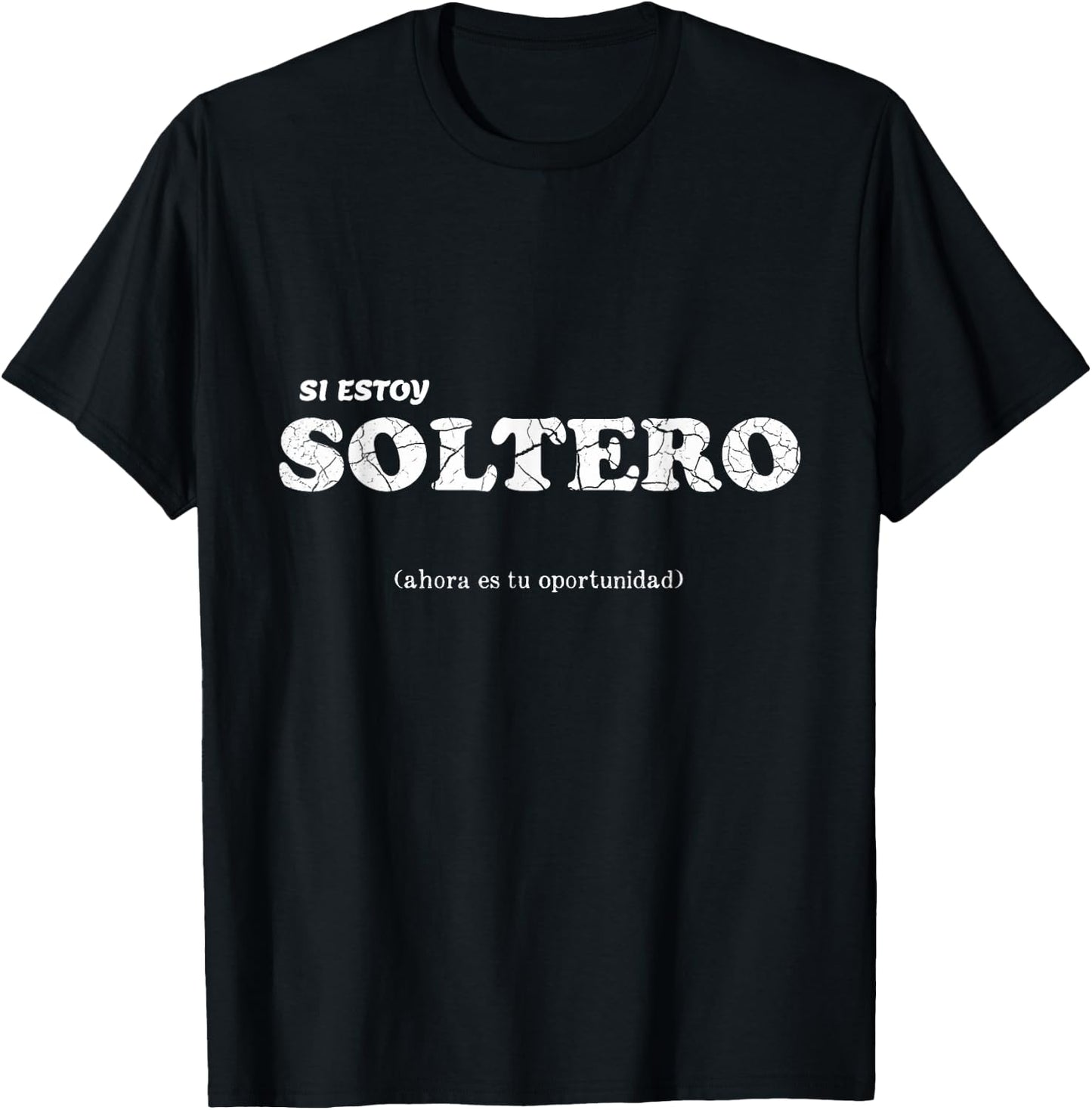 I AM SINGLE estoy soltero spanish phrase T-Shirt - T-Shirt | Black