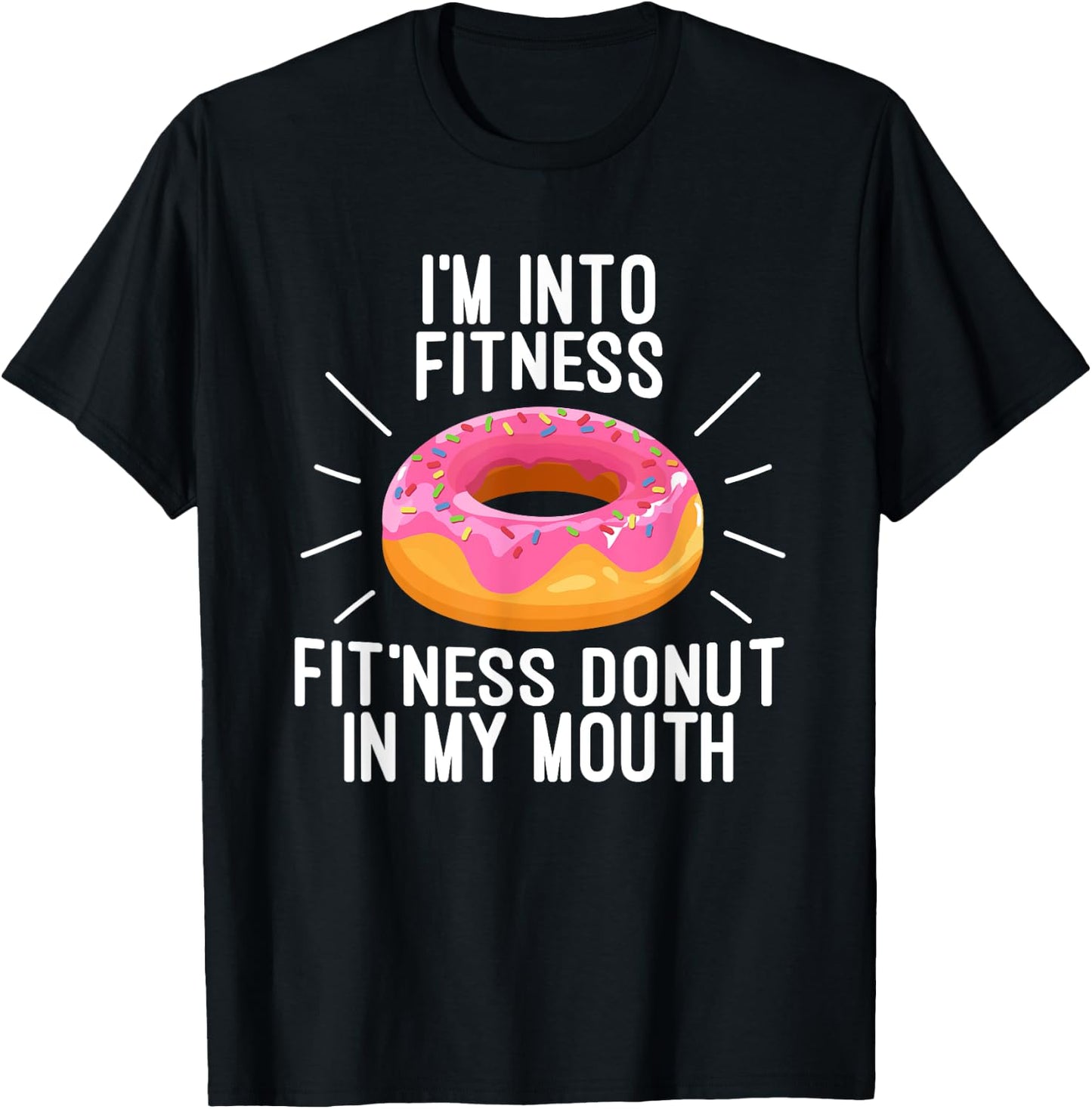 I'm Into Fitness - Fit'ness Donut In My Mouth T-Shirt - T-Shirt | Black