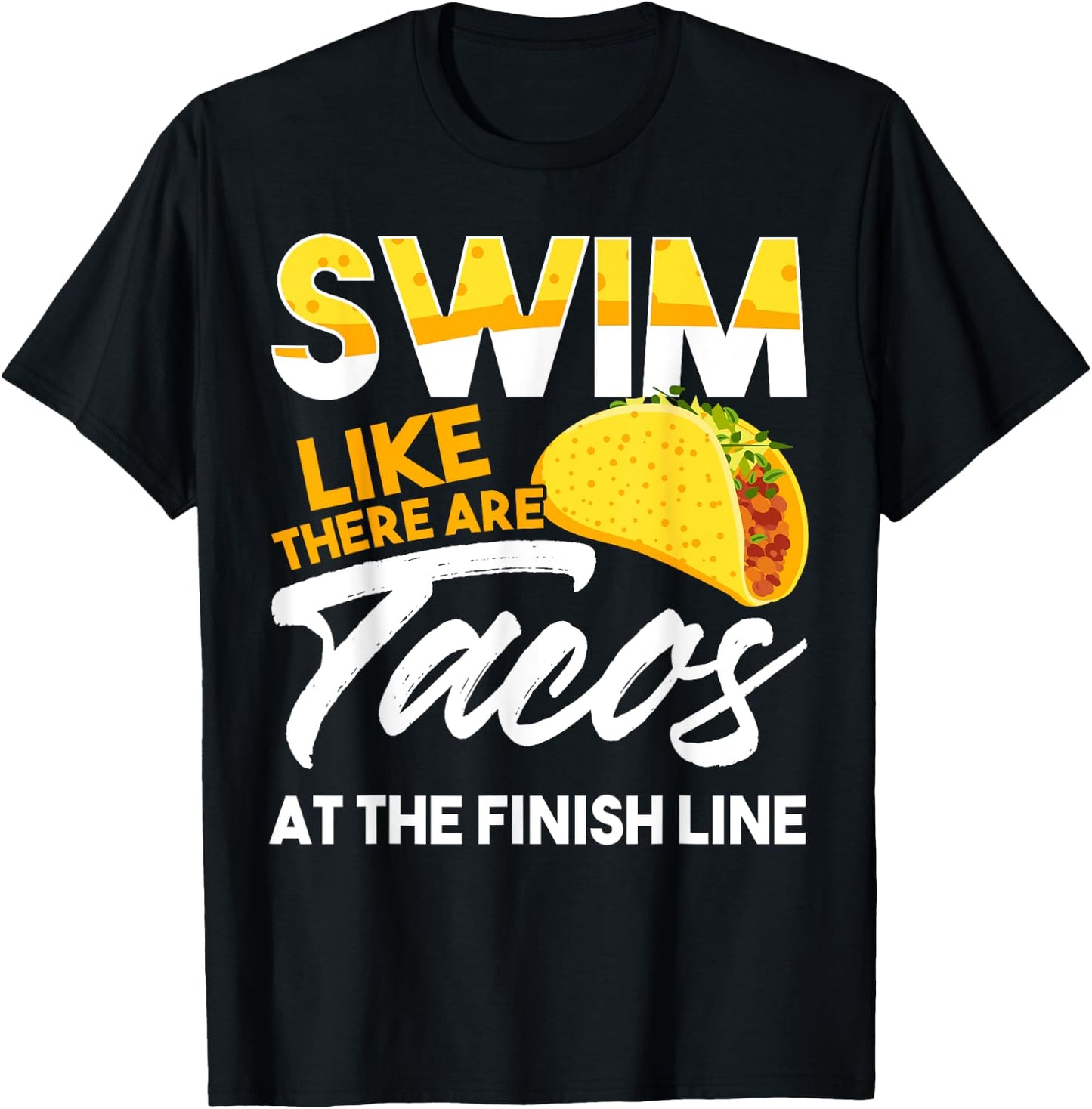 Swim Like There are Tacos at the Finish Line T-Shirt - T-Shirt | Black