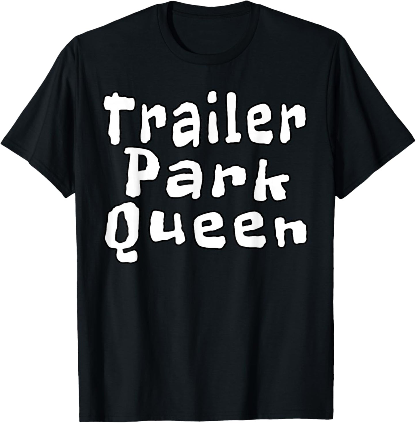 Trailer Park Queen Funny T-Shirt - T-Shirt | Black
