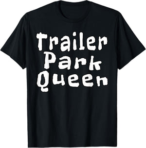 Trailer Park Queen Funny T-Shirt - T-Shirt | Black