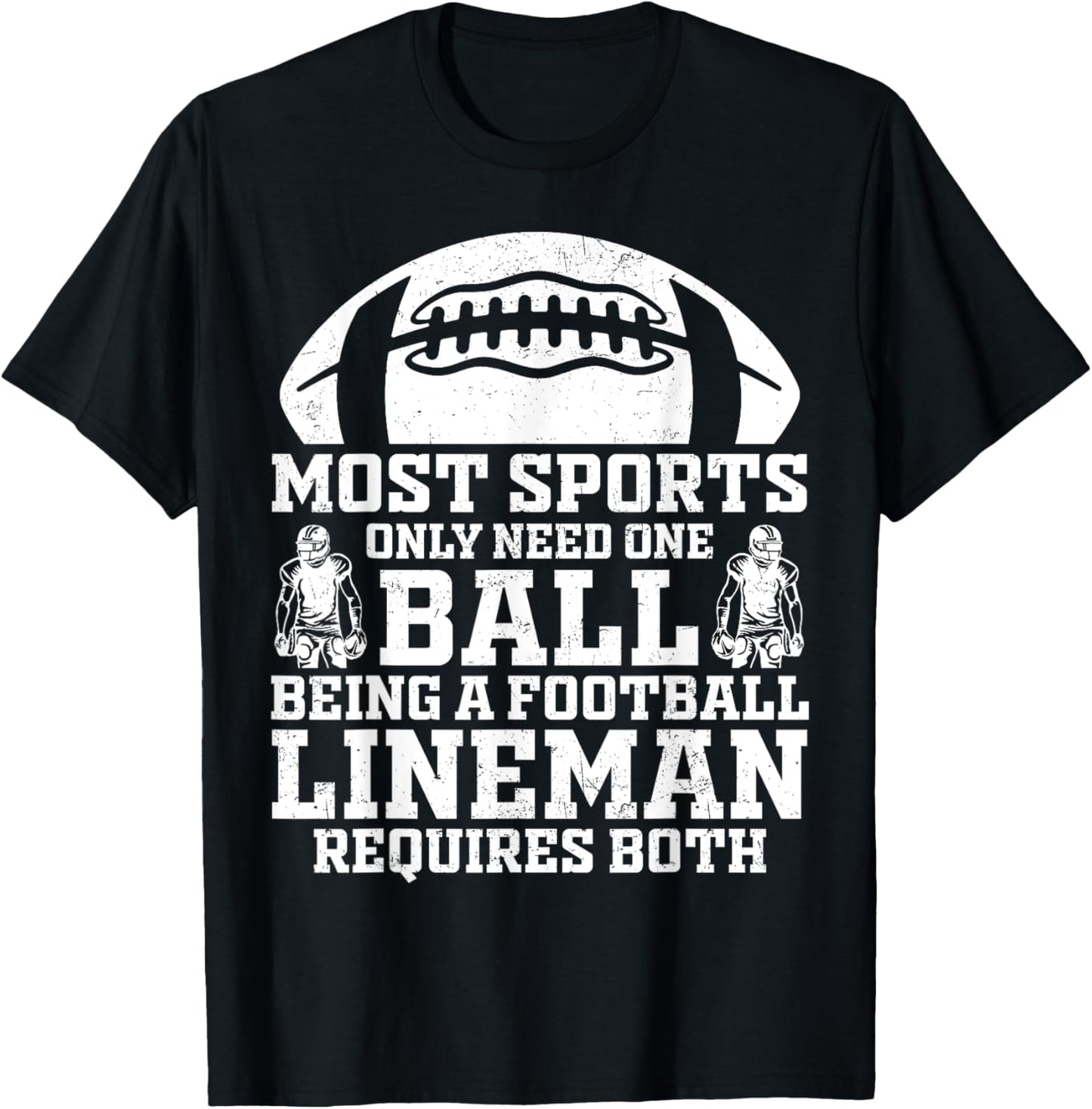 Most Sports Only Need One Ball Football Lineman Require Both T-Shirt - T-Shirt | Black