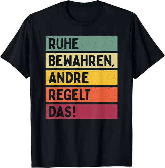 Ruhe Bewahren Andre Regelt Das Spruch In Retro Farben T-Shirt - T-Shirt | Black