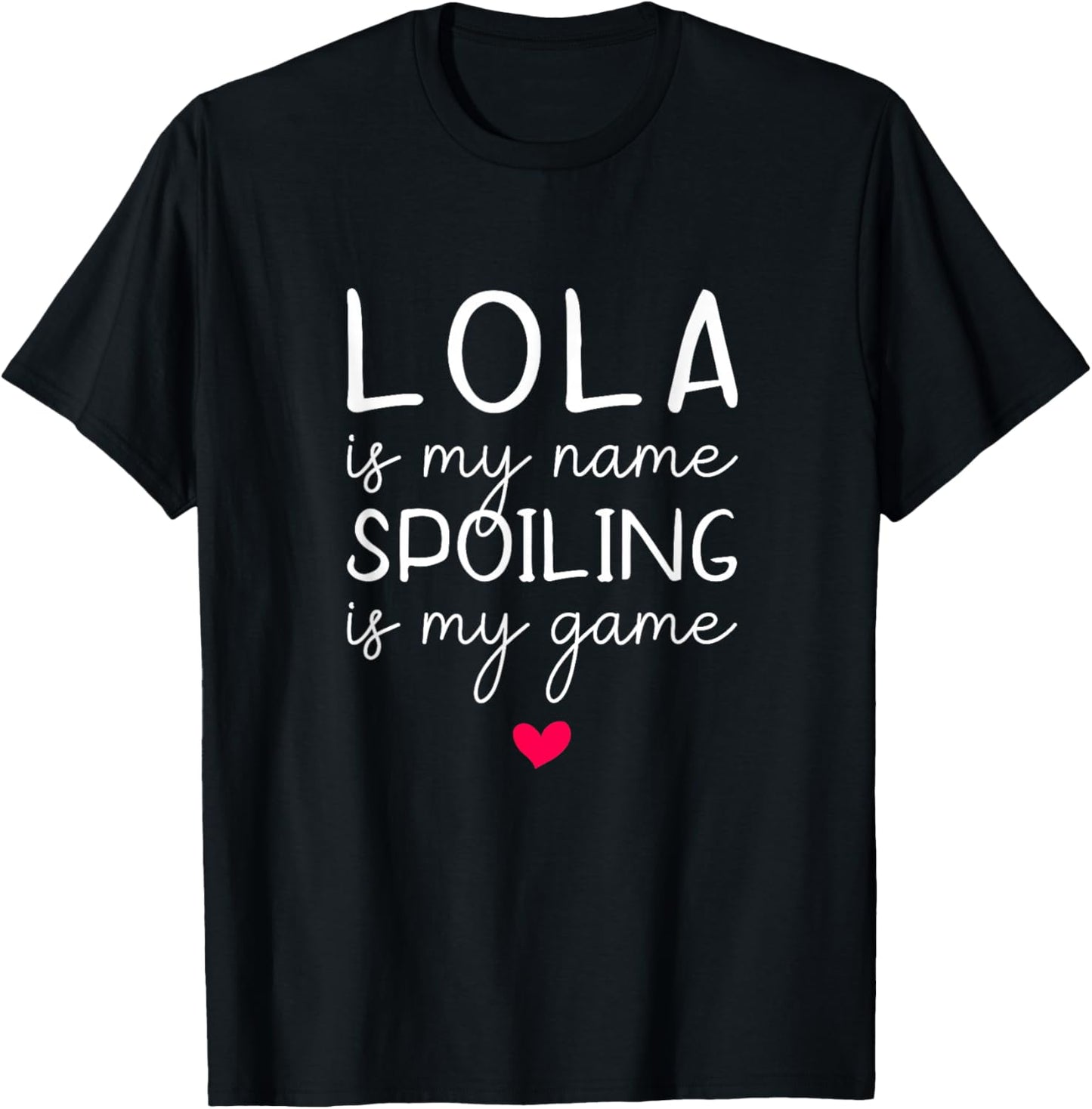 Lola Is My Name Spoiling Is My Game Funny T-Shirt - T-Shirt | Black