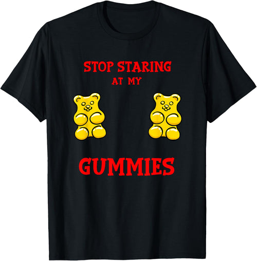 Stop Staring at my Gummies Cute Gummy bear Funny Boobs