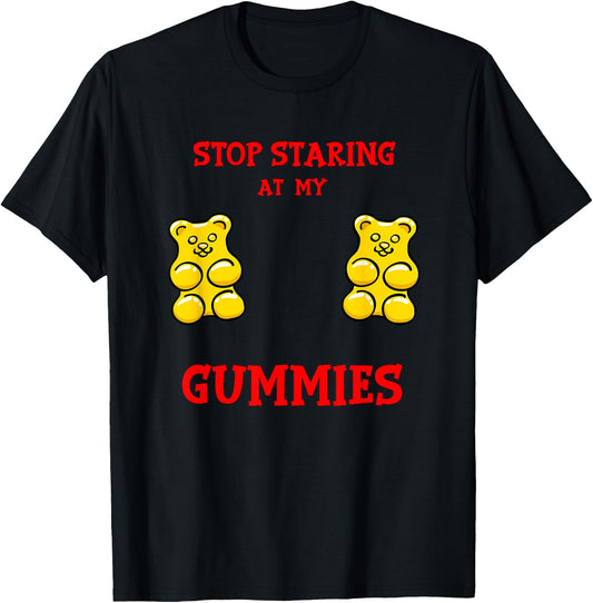 Stop Staring at my Gummies Cute Gummy bear Funny Boobs T-Shirt - T-Shirt | Black