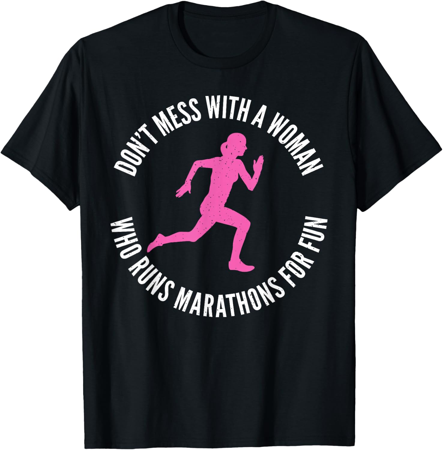 Dont mess with a Woman who runs Marathons for fun Marathoner T-Shirt - T-Shirt | Black
