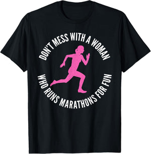 Dont mess with a Woman who runs Marathons for fun Marathoner T-Shirt - T-Shirt | Black