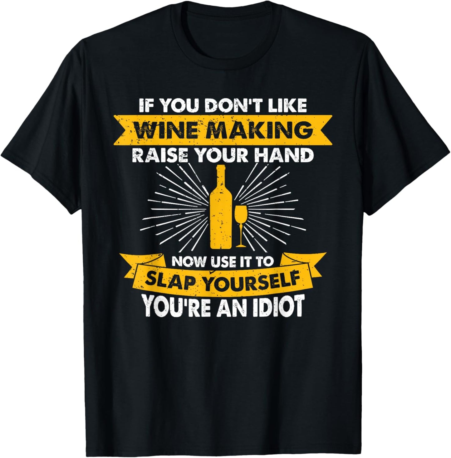 Raise Your Hand Slap Yourself - Hobby Funny Wine Making T-Shirt - T-Shirt | Black