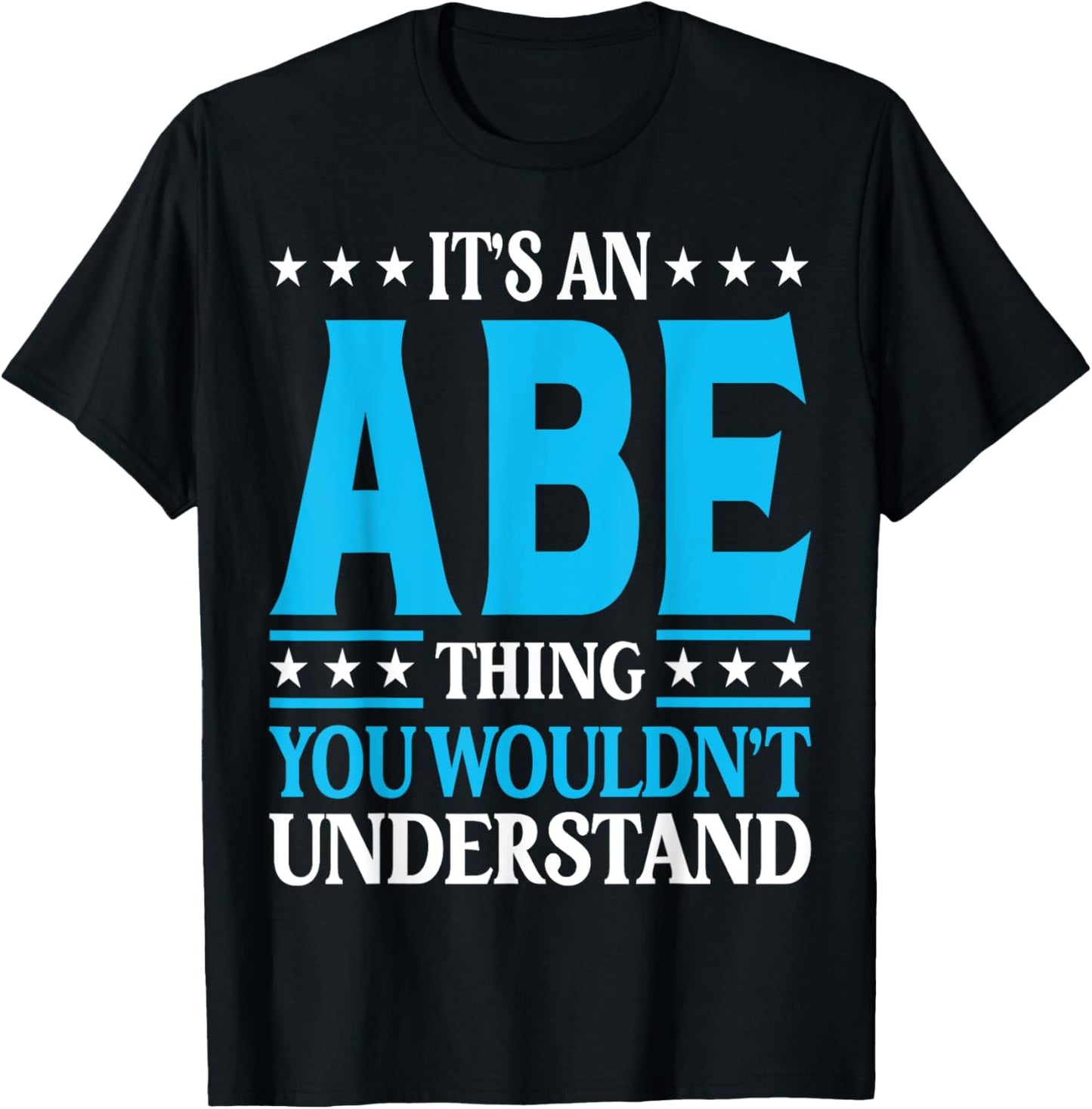 It's An Abe Thing Personal Name Funny Abe T-Shirt - T-Shirt | Black