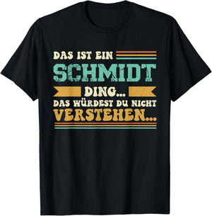 Das ist ein Schmidt Ding - Saying for Schmidt Family T-Shirt - T-Shirt | Black
