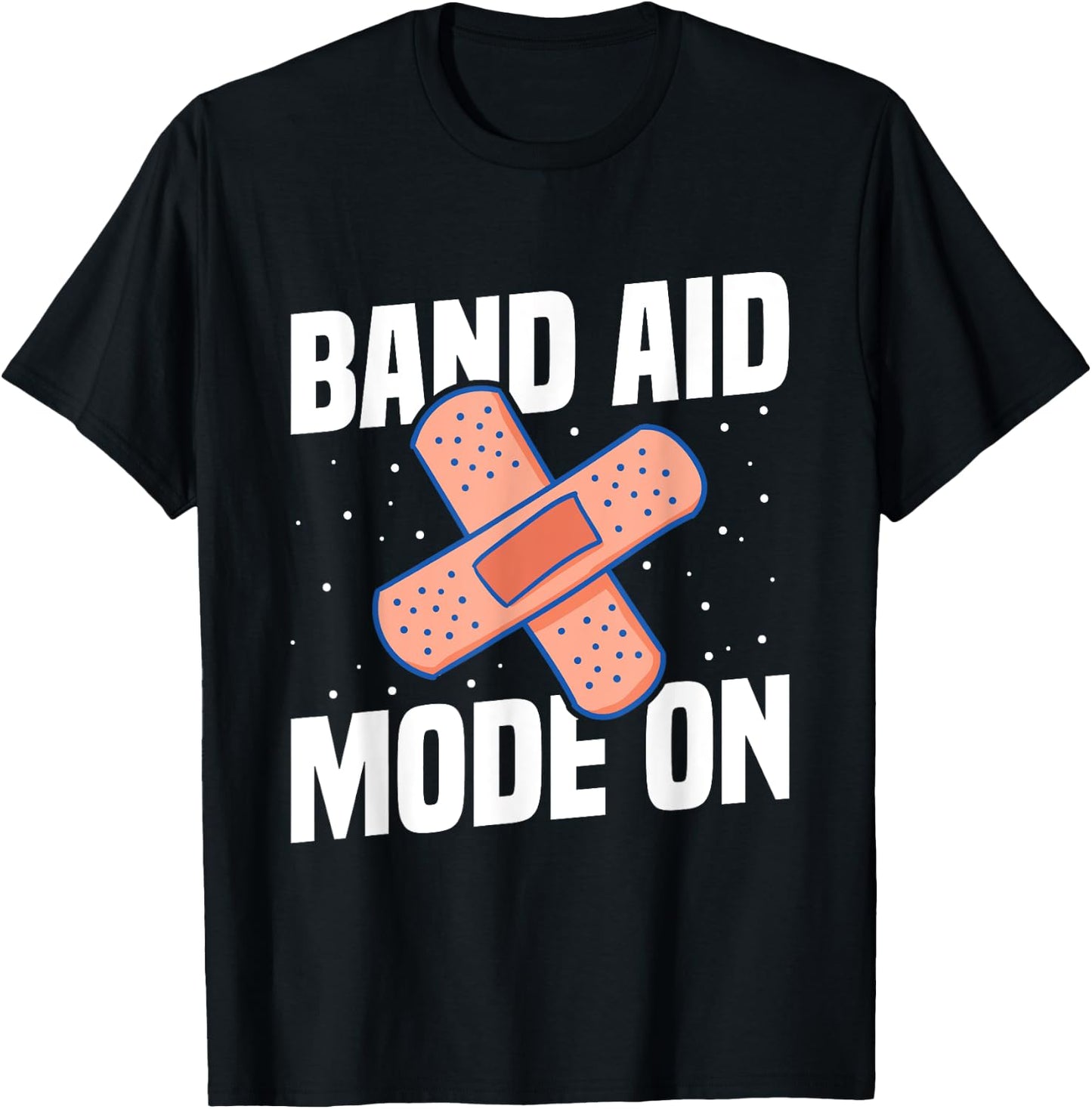 Band Aid Mode On Quote for a School nurse T-Shirt - T-Shirt | Black