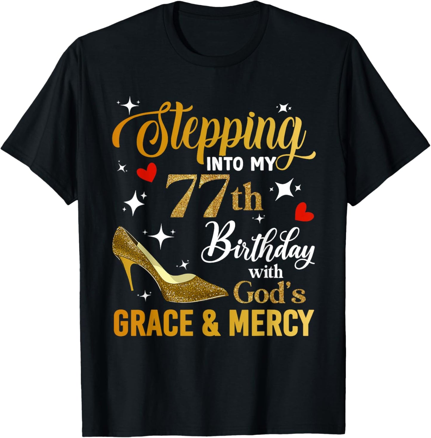 Stepping Into My 77th Birthday With God's Grace Mercy T-Shirt - T-Shirt | Black