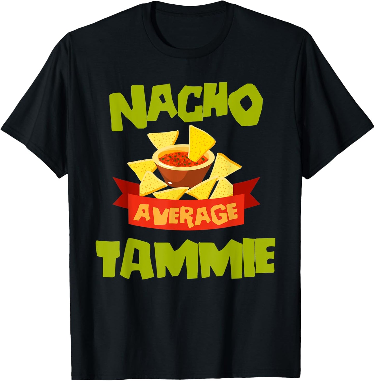 NACHO AVERAGE TAMMIE Funny Birthday Personalized Name Gift T-Shirt - T-Shirt | Black